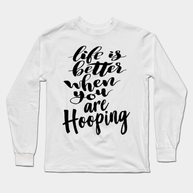 Life is Better When You Are Hooping Hooper Basketball Long Sleeve T-Shirt by ProjectX23